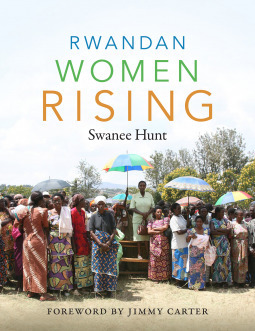 Rwandan Women Rising by Swanee Hunt