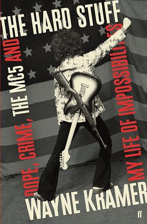 Hard Stuff by Wayne Kramer, Wayne Kramer