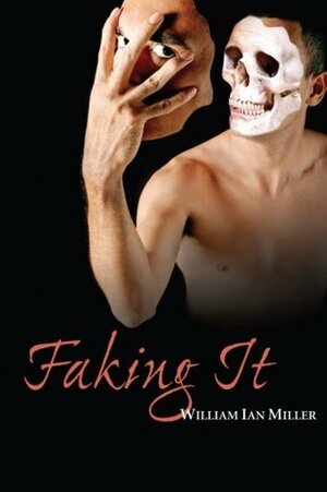 Faking It by William Ian Miller