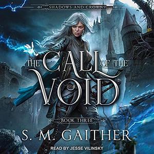 The Call of the Void by S.M. Gaither