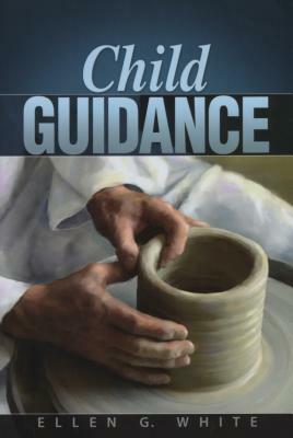 Child Guidance by Ellen G. White