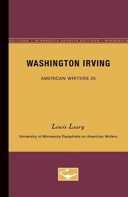 Washington Irving - American Writers 25: University of Minnesota Pamphlets on American Writers by Lewis Leary