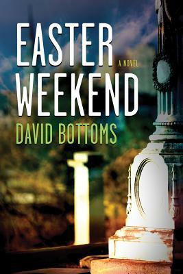 Easter Weekend by David Bottoms