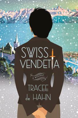 Swiss Vendetta: A Mystery by Tracee de Hahn