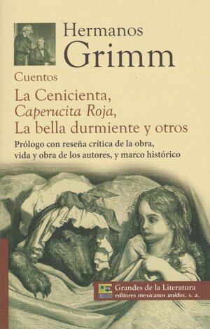 Cuentos: La Cenicienta, Caperucita Roja, La Bella Durmiente y Otros by Jacob Grimm, Wilhelm Grimm