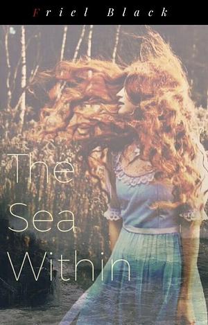 The Sea Within by Friel Black