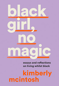 Black Girl, No Magic by Kimberly McIntosh