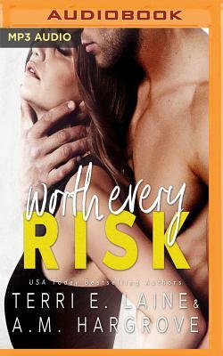 Worth Every Risk by A.M. Hargrove, Terri E. Laine