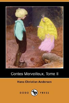 Contes Merveilleux, Tome II (Dodo Press) by Hans Christian Andersen