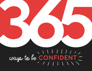 365 Ways to Be Confident: Inspiration and Motivation for Every Day by Summersdale