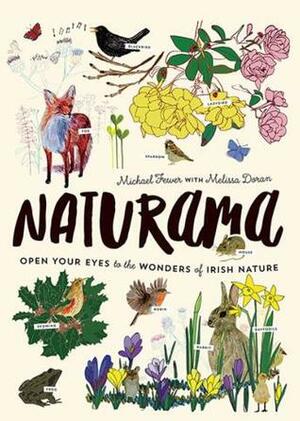 Naturama: Open Your Eyes to the Wonders of Irish Nature by Melissa Doran, Michael Fewer