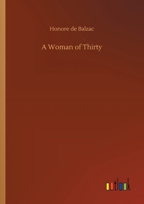 A Woman of Thirty by Honoré de Balzac