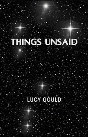 Things Unsaid by Lucy Gould