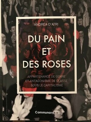 Du pain et des roses : Appartenance de genre et antagonisme de classe sous le capitalisme by Andrea D'Atri