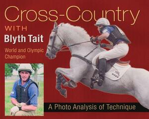 Cross-Country with Blyth Tait: A Photo Analysis of Technique by Blyth Tait