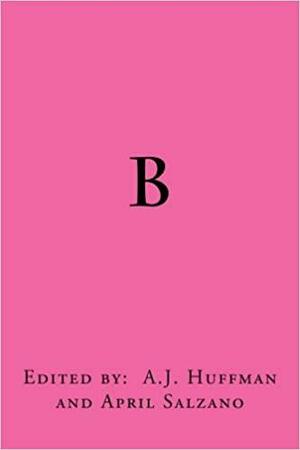 B : an anthology of Barbie poems by A.J. Huffman