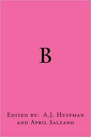 B : an anthology of Barbie poems by A.J. Huffman