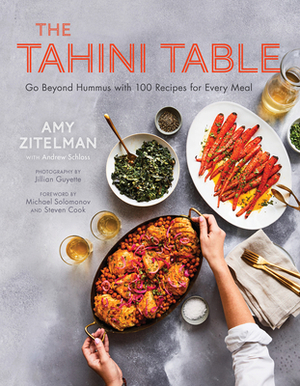 The Tahini Table: Go Beyond Hummus with 100 Recipes for Every Meal by Andrew Schloss, Jillian Guyette, Amy Zitelman, Michael Solomonov, Steven Cook