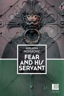 Fear and His Servant by Mirjana Novakovic