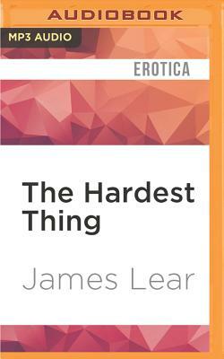 The Hardest Thing: A Dan Stagg Mystery by James Lear