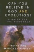 Can You Believe in God and Evolution?: A Guide for the Perplexed by Ted Peters