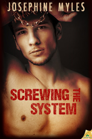 Screwing the System by Josephine Myles