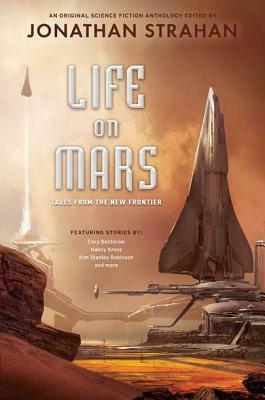 Life on Mars: Tales from the New Frontier by Jonathan Strahan