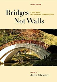 Bridges Not Walls: A Book About Interpersonal Communication by John Stewart