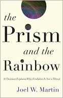 The Prism and the Rainbow by Joel W. Martin
