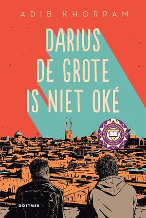 Darius de Grote is niet oké by Adib Khorram