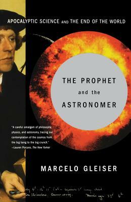 The Prophet and the Astronomer: A Scientific Journey to the End of Time by Marcelo Gleiser