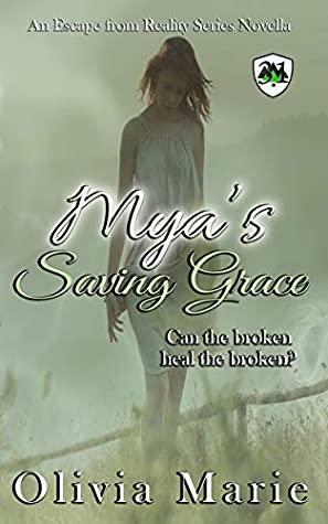 Mya's Saving Grace: An Escape from Reality Series novella by Olivia Marie