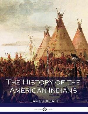 The History of the American Indians by James Adair