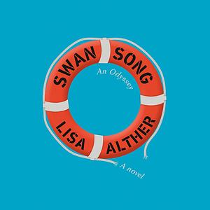 Swan Song: An Odyssey by Lisa Alther