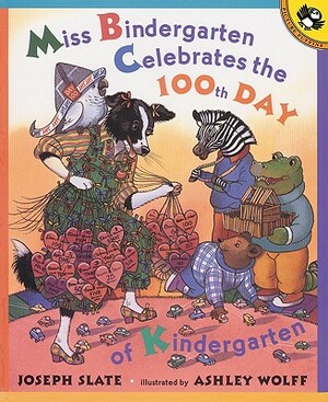 Miss Bindergarten Celebrates the 100th Day of Kindergarten by J. Slate, Joseph Slate