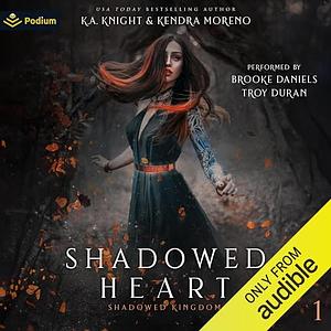 Shadowed Heart by Kendra Moreno, K.A. Knight