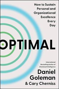 Optimal: How to Sustain Personal and Organizational Excellence Every Day by Cary Cherniss, Daniel Goleman