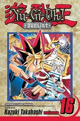 Yu-Gi-Oh!: Duelist, Vol. 16: The Battle City Finals by Kazuki Takahashi
