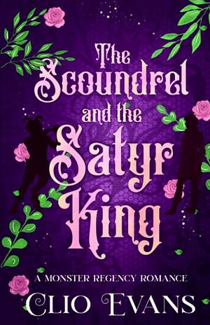 The Scoundrel and the Satyr King by Clio Evans