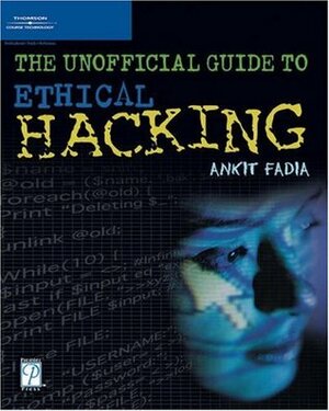 The Unofficial Guide to Ethical Hacking by Ankit Fadia