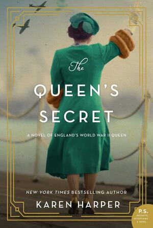The Queen's Secret: A Novel of England's World War II Queen by Karen Harper