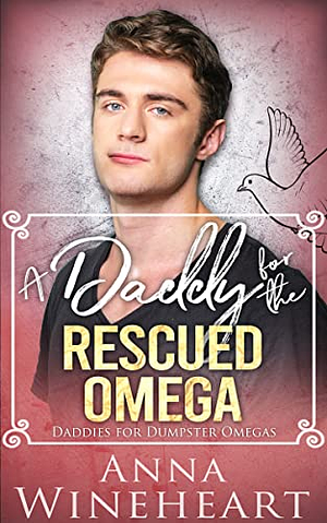 A Daddy for the Rescued Omega by Anna Wineheart