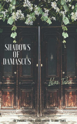 Shadows of Damascus by Lilas Taha