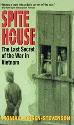 Spite House: The Last Secret of the War in Vietnam by Monika Jensen-Stevenson