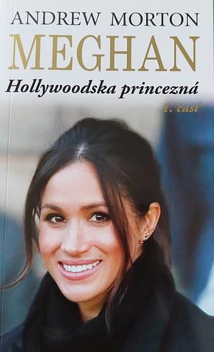 Meghan: Hollywoodska princezná 1. časť by Andrew Morton