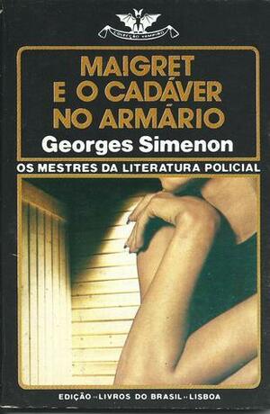 Maigret e o Cadáver no Armário by Georges Simenon