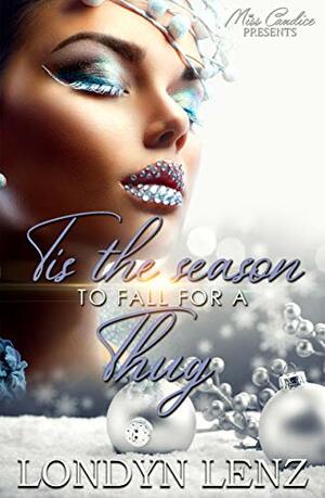 Tis' The Season to Fall for a Thug by Londyn Lenz