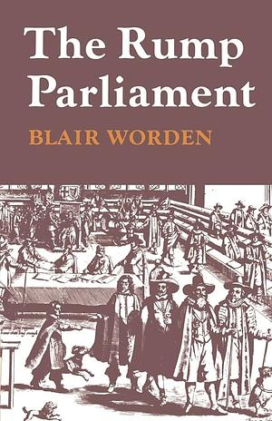 The Rump Parliament 1648-53 by Blair Worden