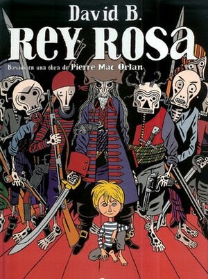 Rey Rosa by Pierre Mac Orlan, David B.