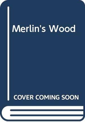 Merlinin metsä by Robert Holdstock